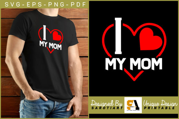 I Love My Mom T-shirt Graphics: Crafts-Ready Design Asset