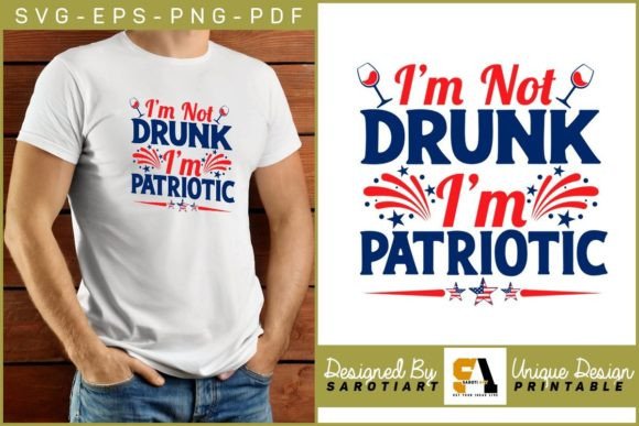 I’m Not Drunk I’m Patriotic 4th July Graphics & Crafts
