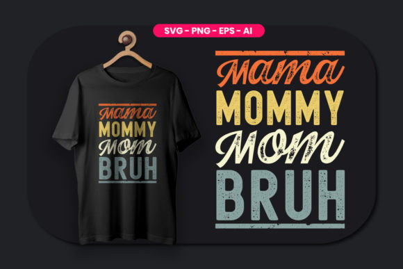 Mama Mommy Mom Bruh Graphics & T-Shirt Designs