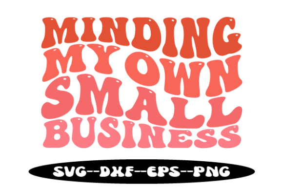 Minding My Own Small Business Wavy SVG: Graphics for Crafts & Branding