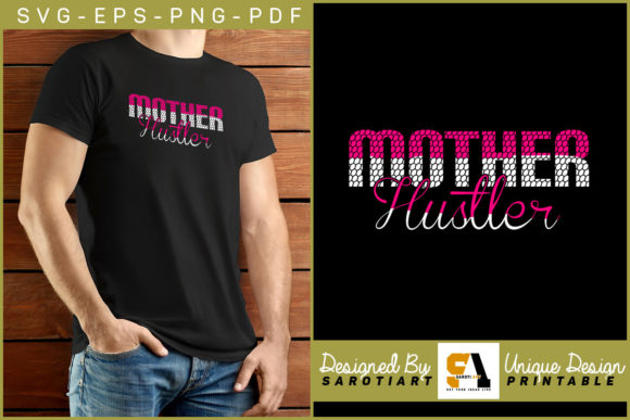 Mother Hustler Printable Funny T-shirt: Graphics for Crafts & Local Branding