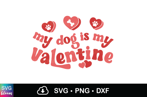 My Dog is My Valentine Dog Mom Graphics