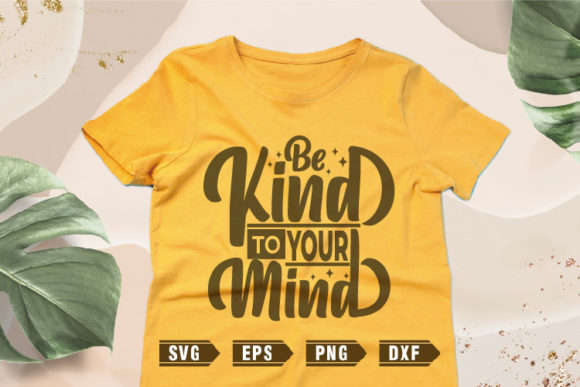 Positive Quotes SVG: Be Kind to Your Graphics & Crafts