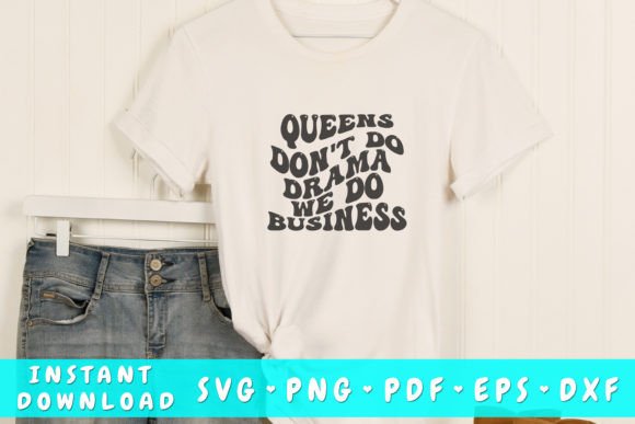 Queens Don’t Do Drama We Do Business SVG