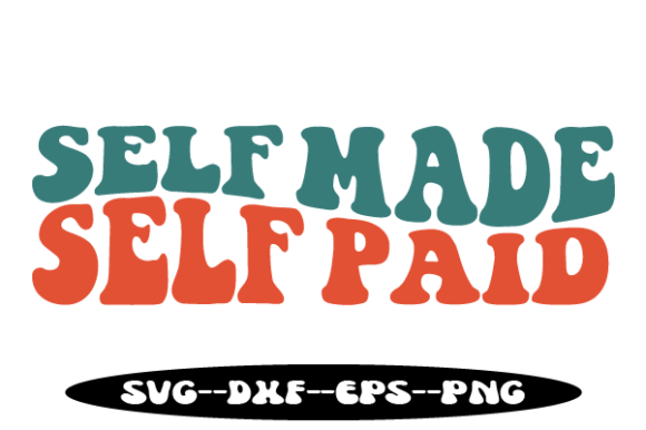 SELF MADE SELF PAID Retro Wavy SVG