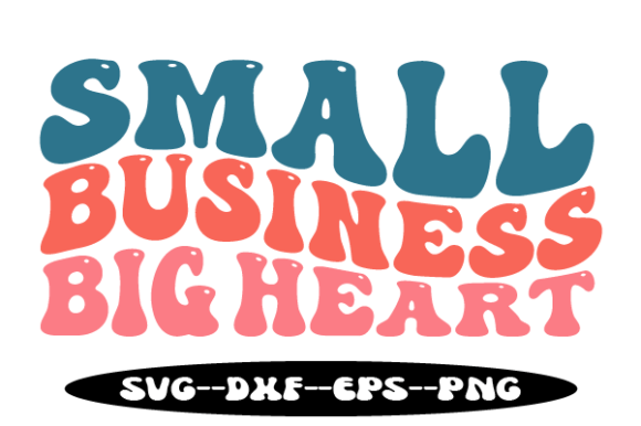 Small Business Big Heart Retro Wavy SVG: Graphics for Crafts